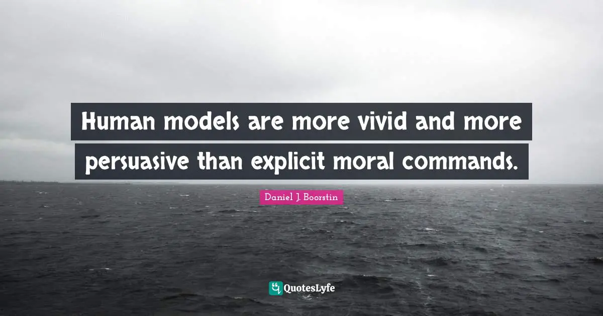 Models Quotes: "Human models are more vivid and more persuasive than explicit moral commands."