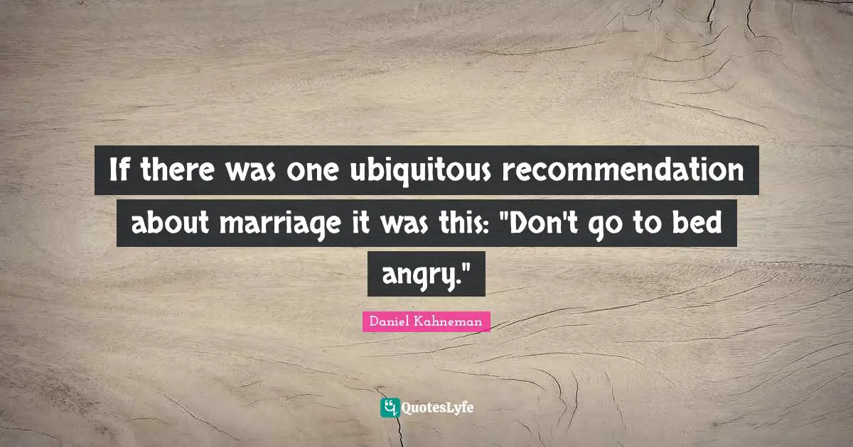 If there was one ubiquitous recommendation about marriage it was this: "Don't go to bed angry."