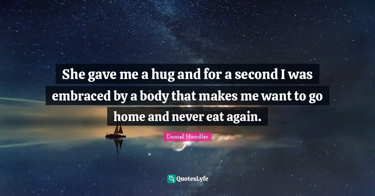 She gave me a hug and for a second I was embraced by a body that makes me want to go home and never eat again.