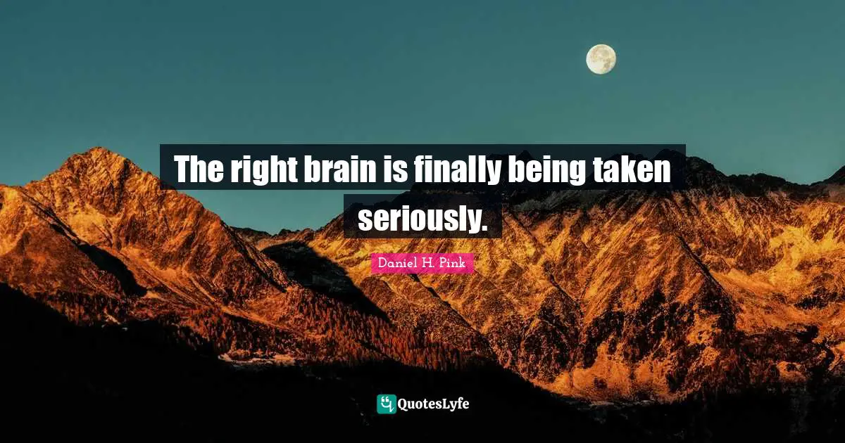 The right brain is finally being taken seriously.