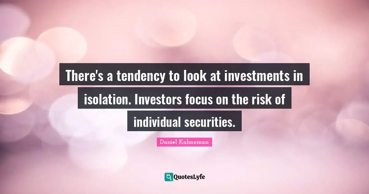 There's a tendency to look at investments in isolation. Investors focus on the risk of individual securities.