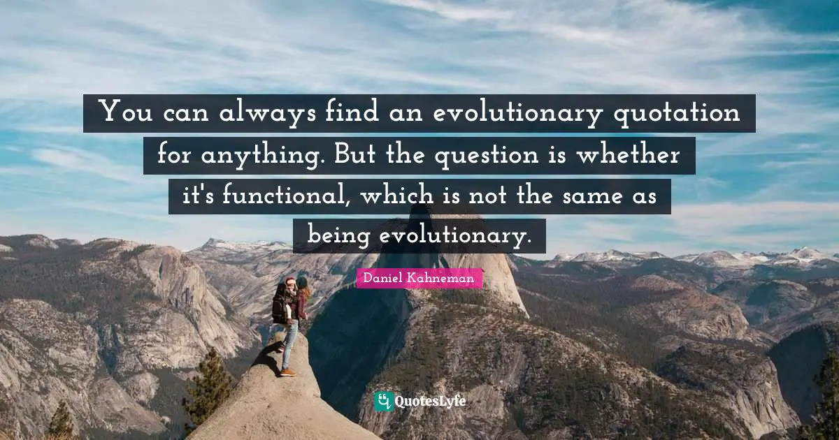 You can always find an evolutionary quotation for anything. But the question is whether it's functional, which is not the same as being evolutionary.