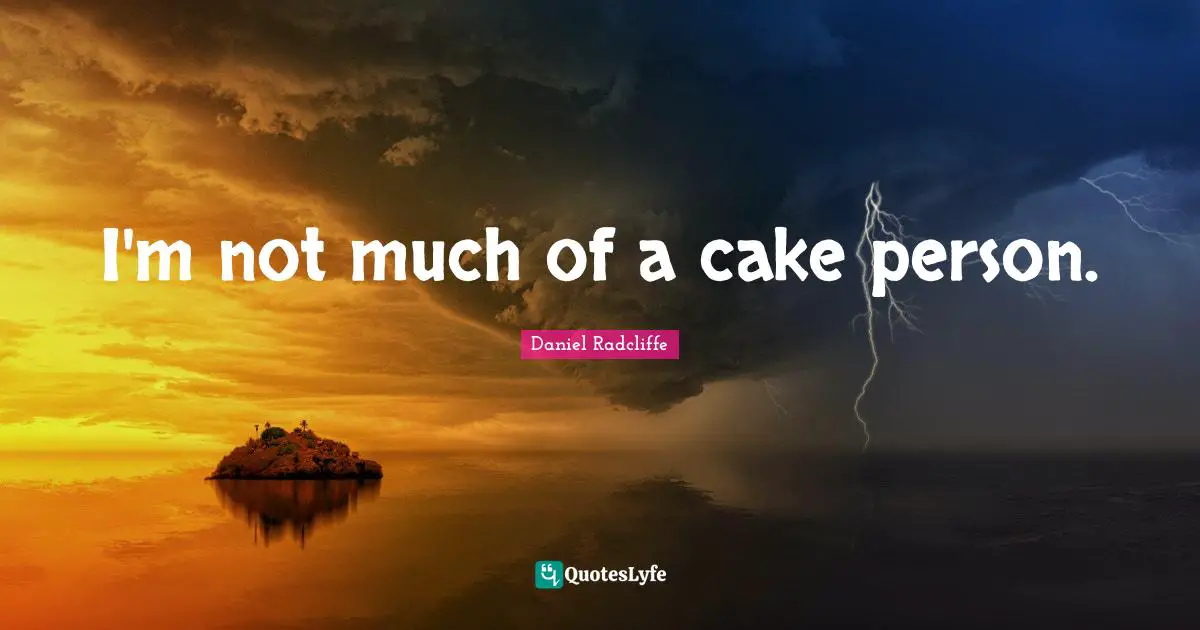 I'm not much of a cake person.