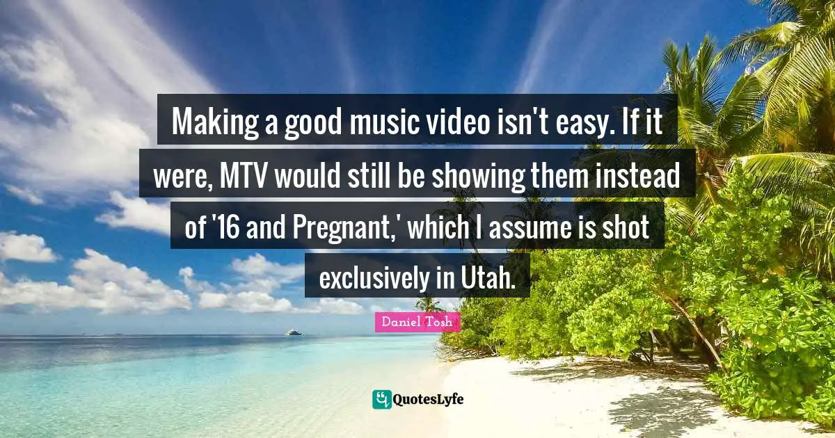 Making a good music video isn't easy. If it were, MTV would still be showing them instead of '16 and Pregnant,' which I assume is shot exclusively in Utah.