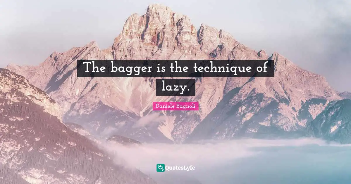The bagger is the technique of lazy.