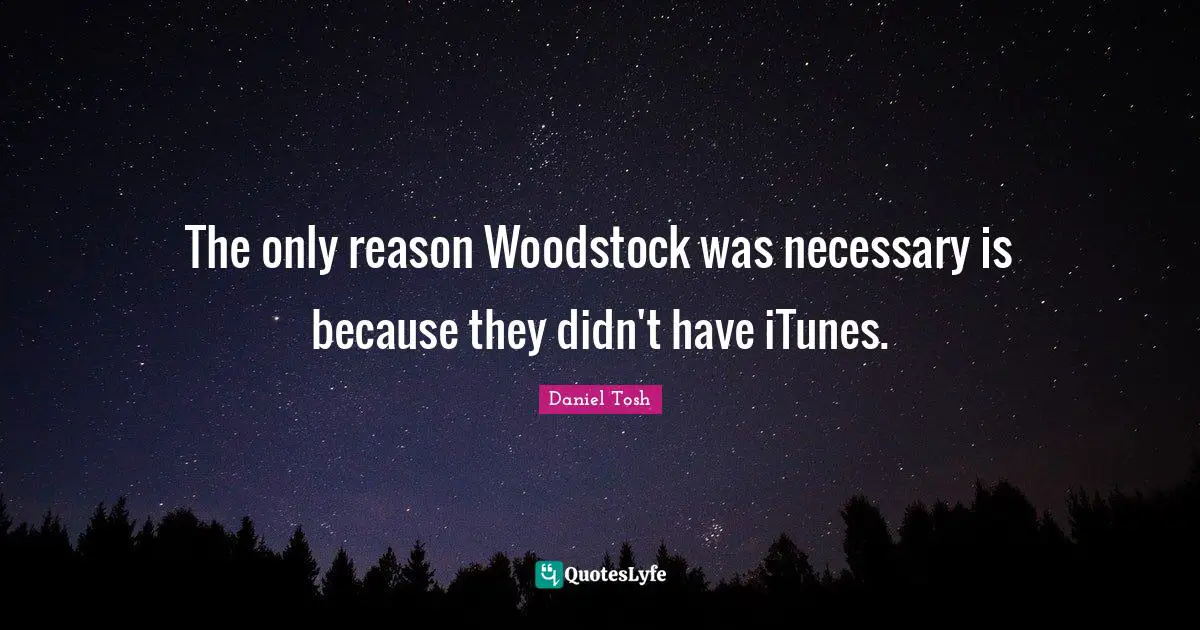 The only reason Woodstock was necessary is because they didn't have iTunes.