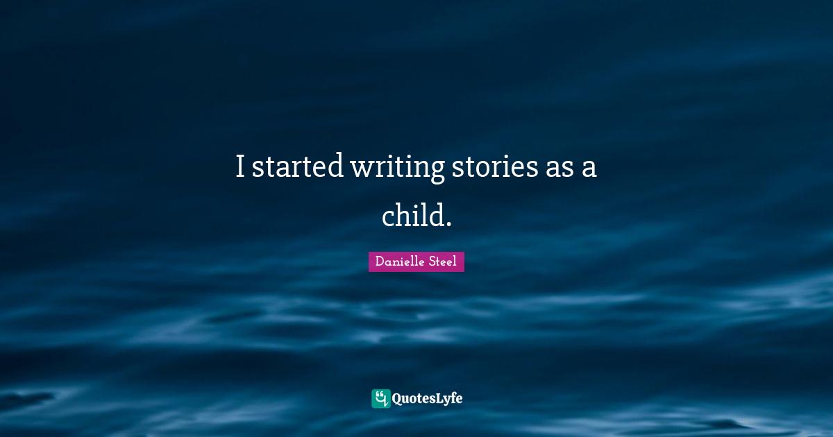 I started writing stories as a child.