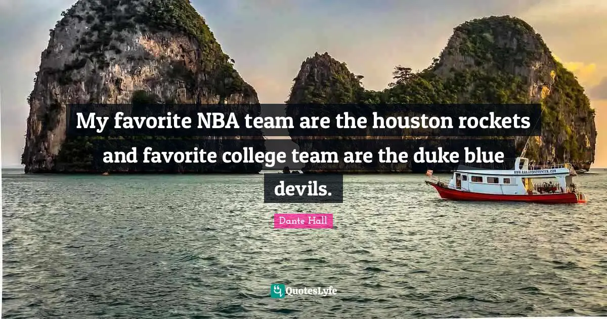 My favorite NBA team are the houston rockets and favorite college team are the duke blue devils.