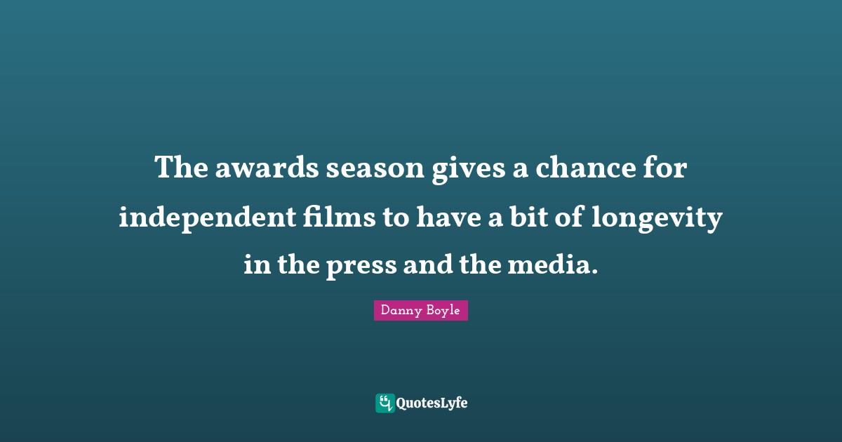 The awards season gives a chance for independent films to have a bit of longevity in the press and the media.