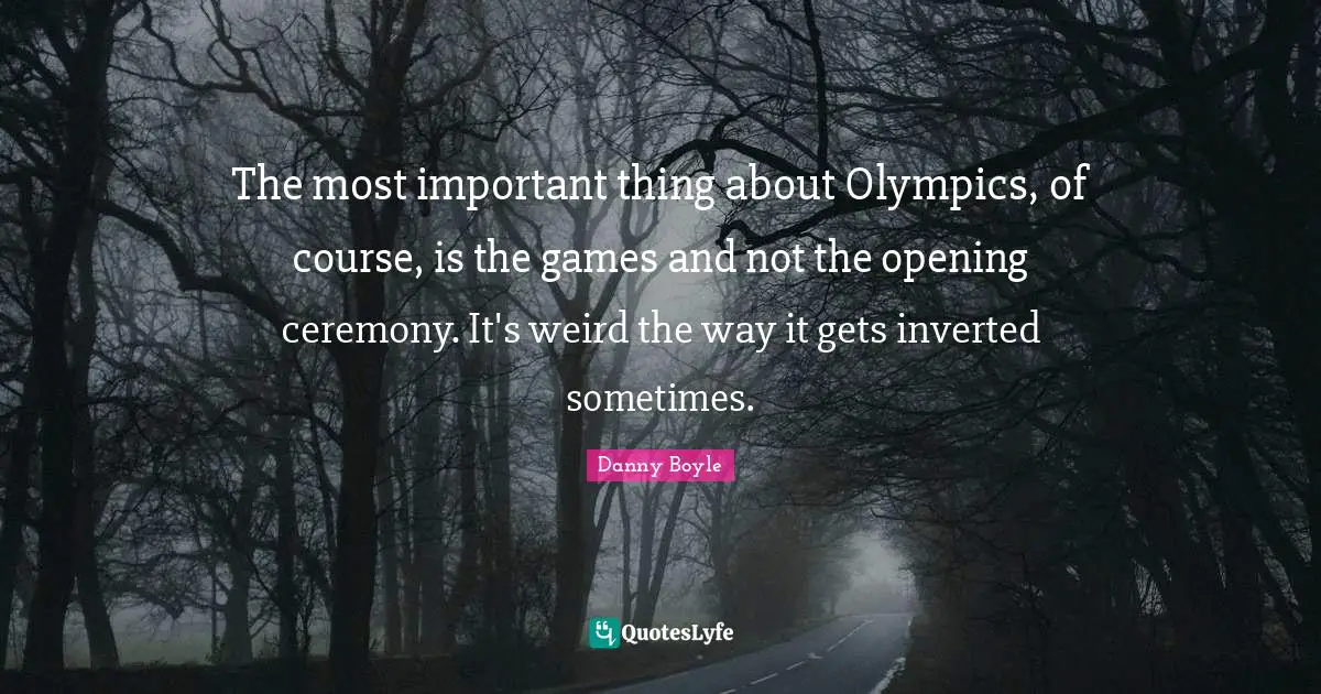 The most important thing about Olympics, of course, is the games and not the opening ceremony. It's weird the way it gets inverted sometimes.