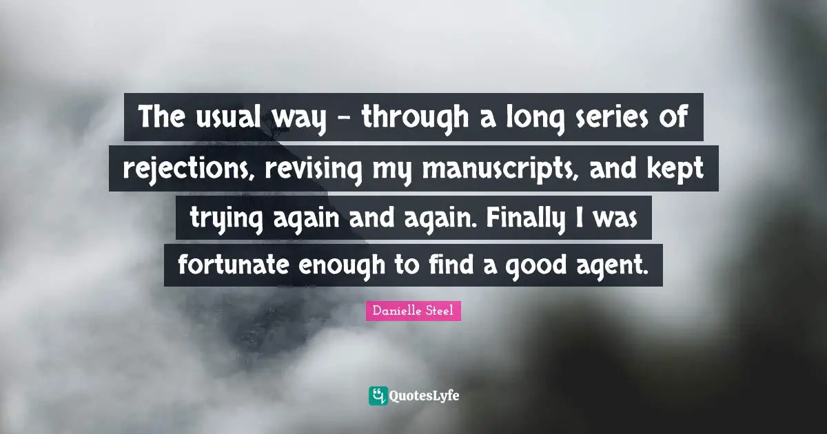 The usual way - through a long series of rejections, revising my manuscripts, and kept trying again and again. Finally I was fortunate enough to find a good agent.