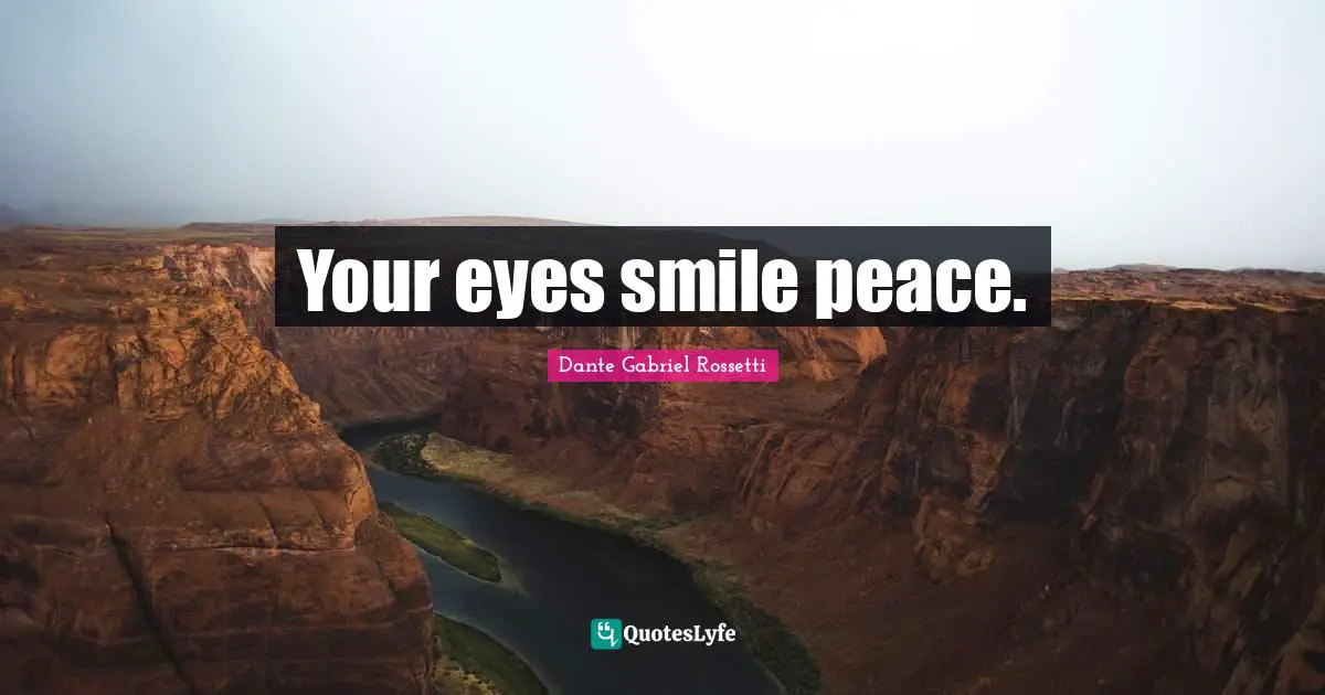 Your eyes smile peace.