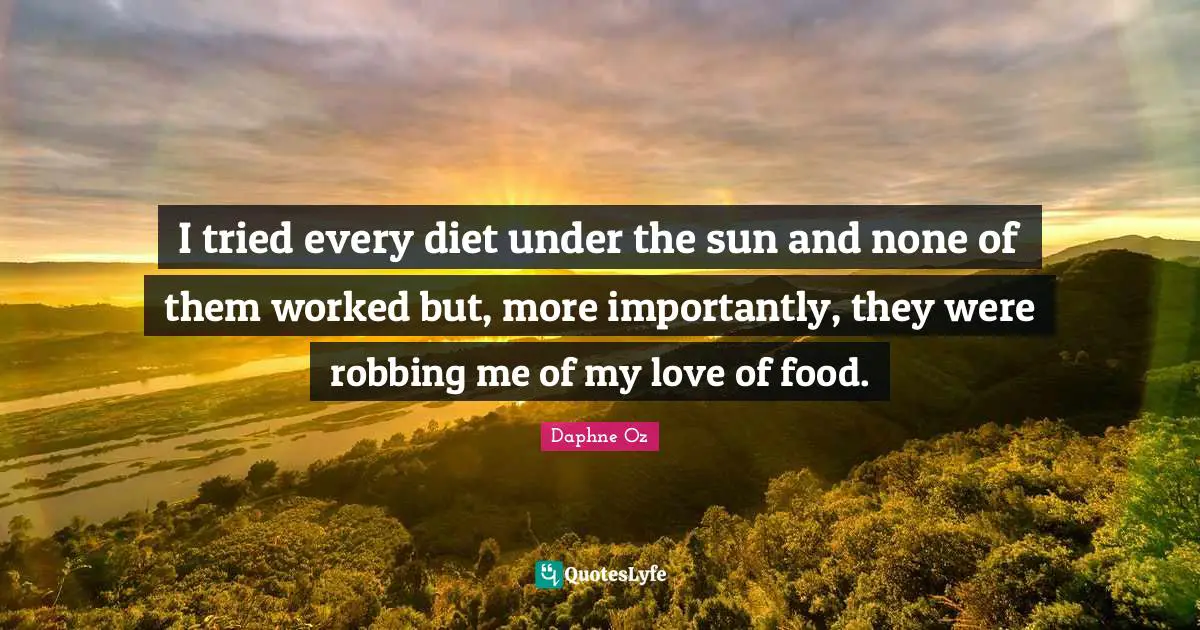I tried every diet under the sun and none of them worked but, more importantly, they were robbing me of my love of food.