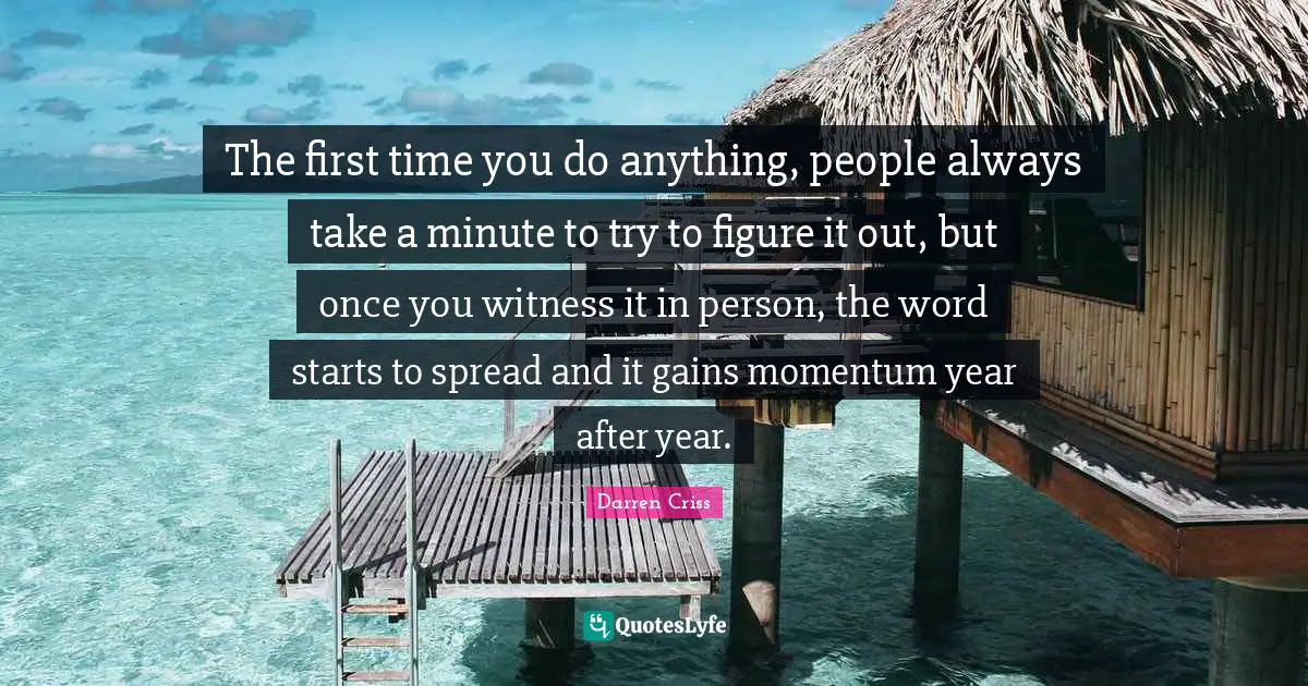 The first time you do anything, people always take a minute to try to figure it out, but once you witness it in person, the word starts to spread and it gains momentum year after year.