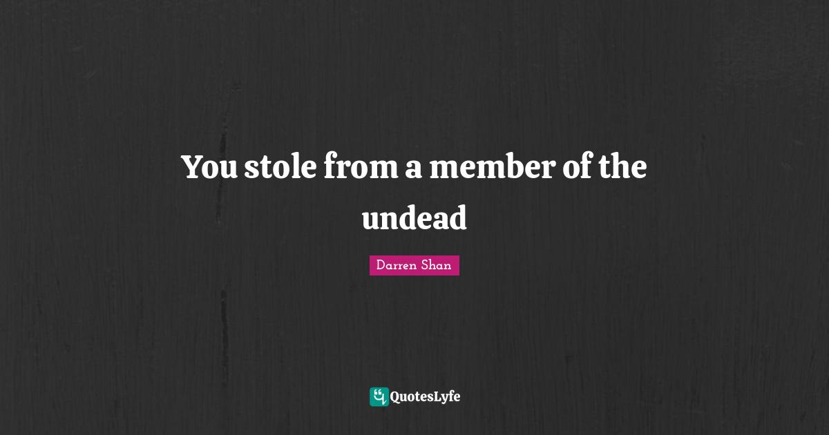 You stole from a member of the undead