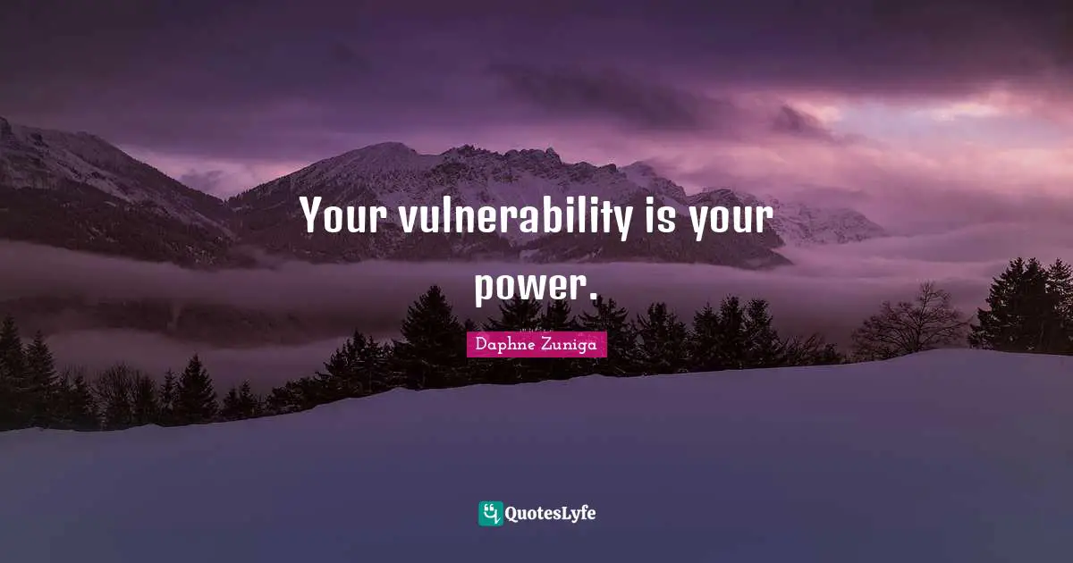 Your vulnerability is your power.
