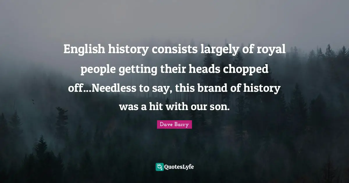 English history consists largely of royal people getting their heads chopped off...Needless to say, this brand of history was a hit with our son.