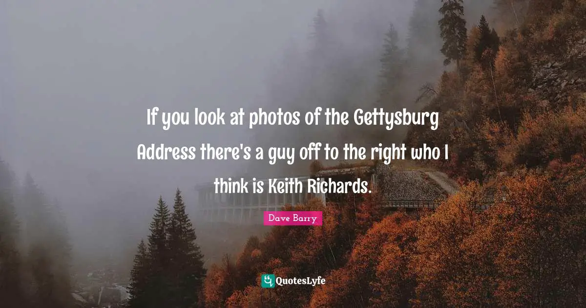 If you look at photos of the Gettysburg Address there's a guy off to the right who I think is Keith Richards.