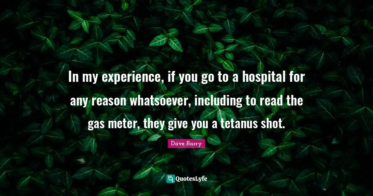 In my experience, if you go to a hospital for any reason whatsoever, including to read the gas meter, they give you a tetanus shot.