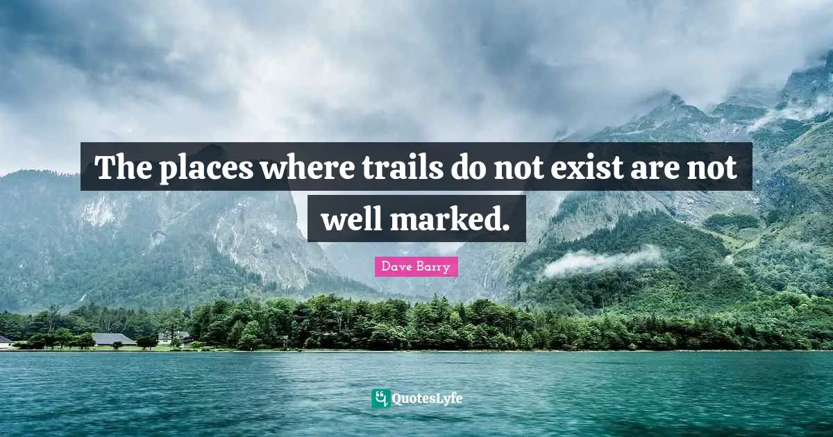The places where trails do not exist are not well marked.