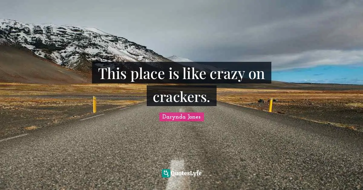 This place is like crazy on crackers.