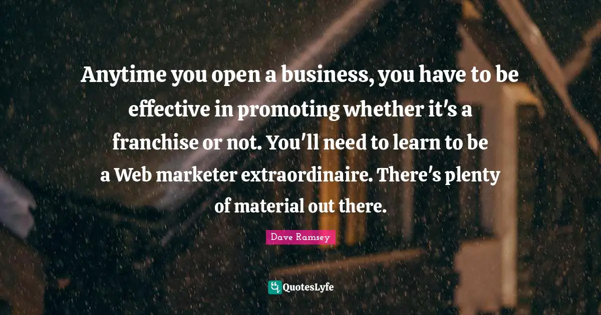 Anytime you open a business, you have to be effective in promoting whether it's a franchise or not. You'll need to learn to be a Web marketer extraordinaire. There's plenty of material out there.