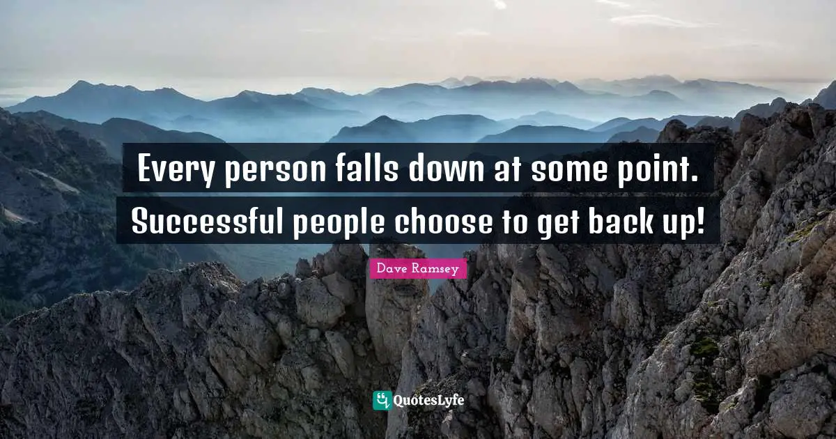 Successful People Quotes: "Every person falls down at some point. Successful people choose to get back up!"