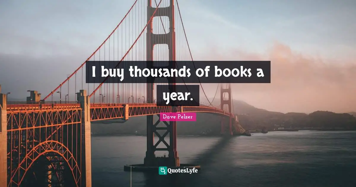 I buy thousands of books a year.