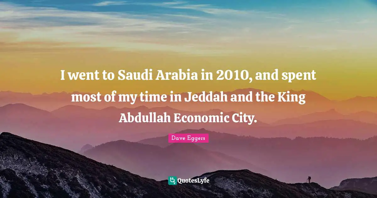I went to Saudi Arabia in 2010, and spent most of my time in Jeddah and the King Abdullah Economic City.