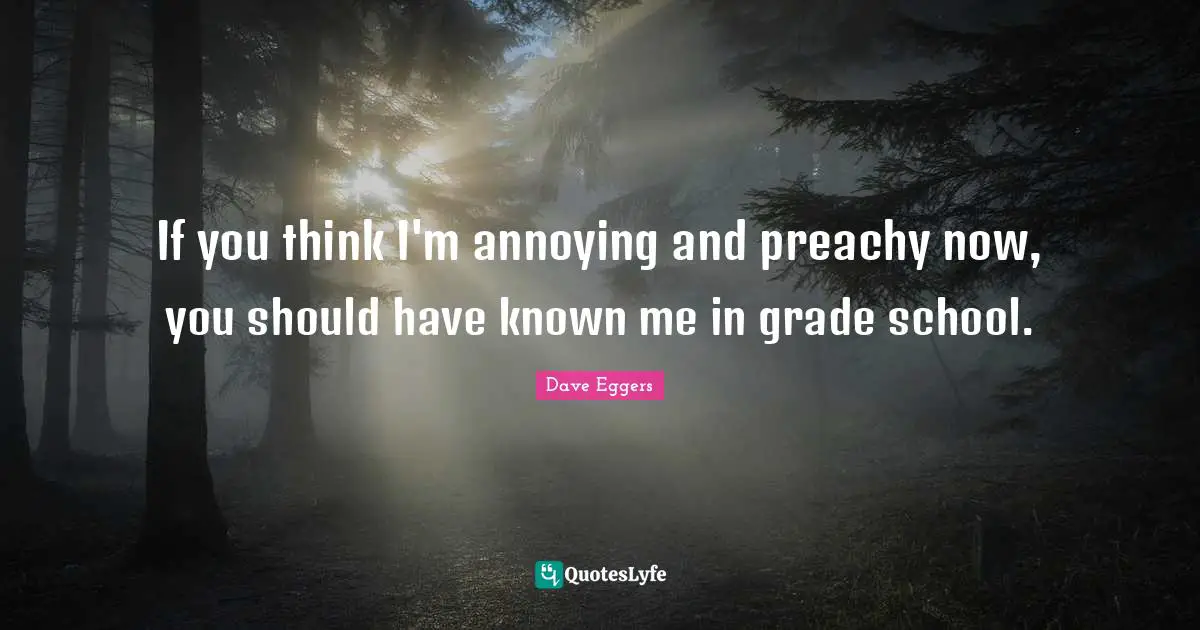 If you think I'm annoying and preachy now, you should have known me in grade school.