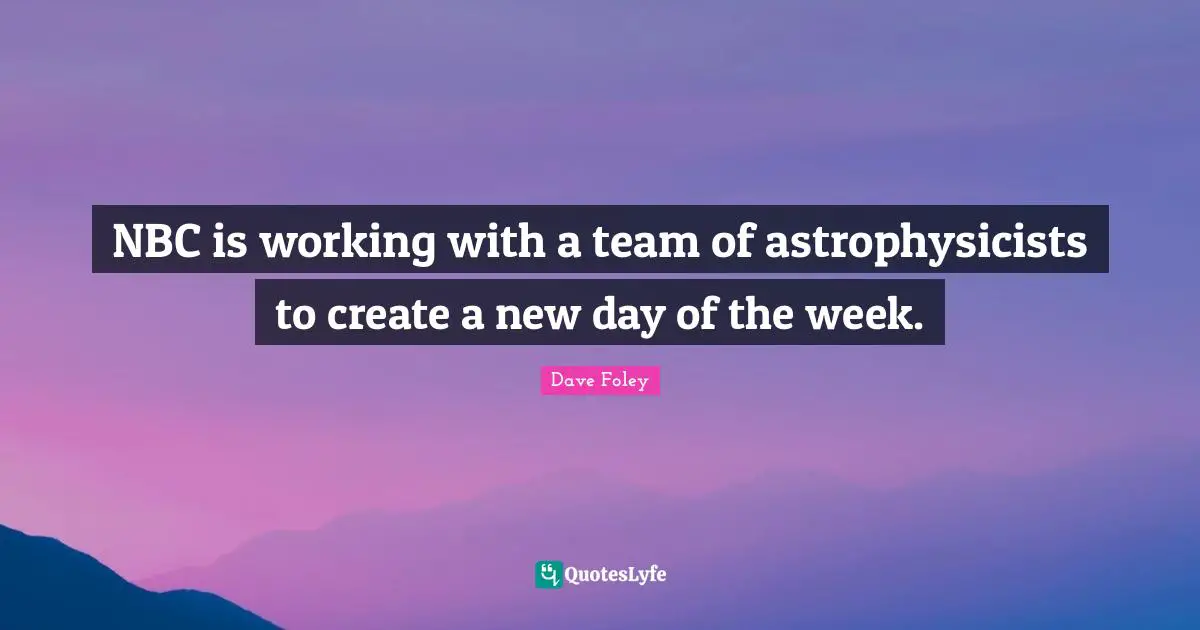 NBC is working with a team of astrophysicists to create a new day of the week.