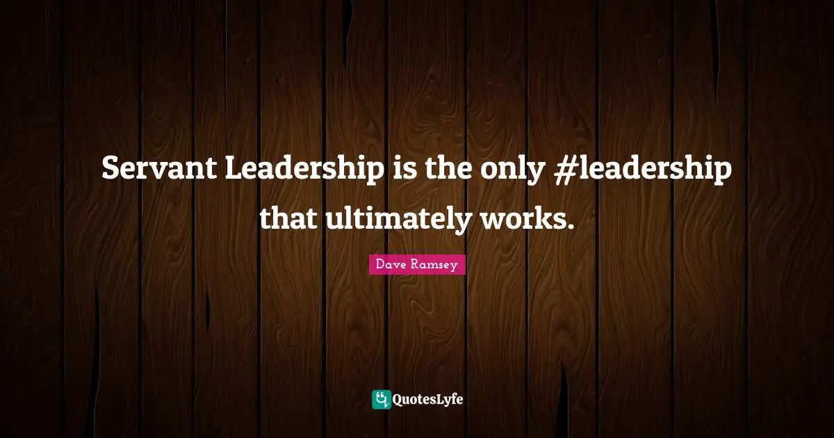 Servant Leadership is the only #leadership that ultimately works.