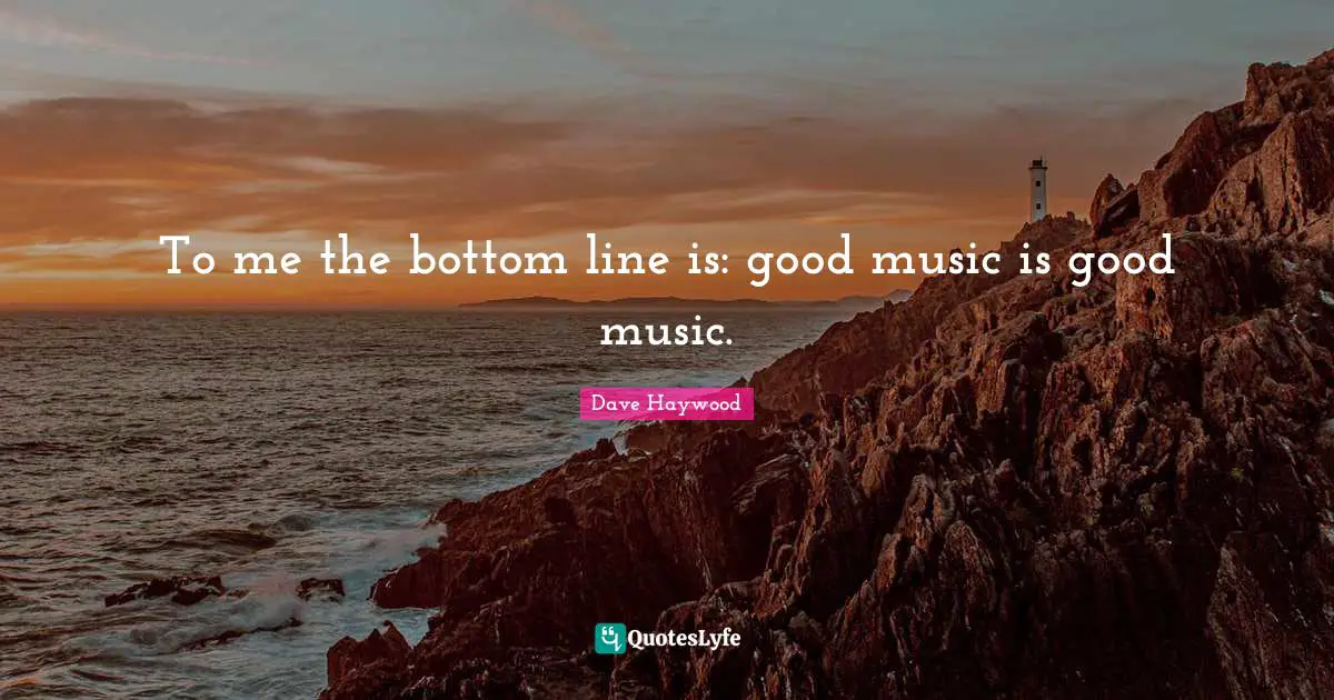 To me the bottom line is: good music is good music.