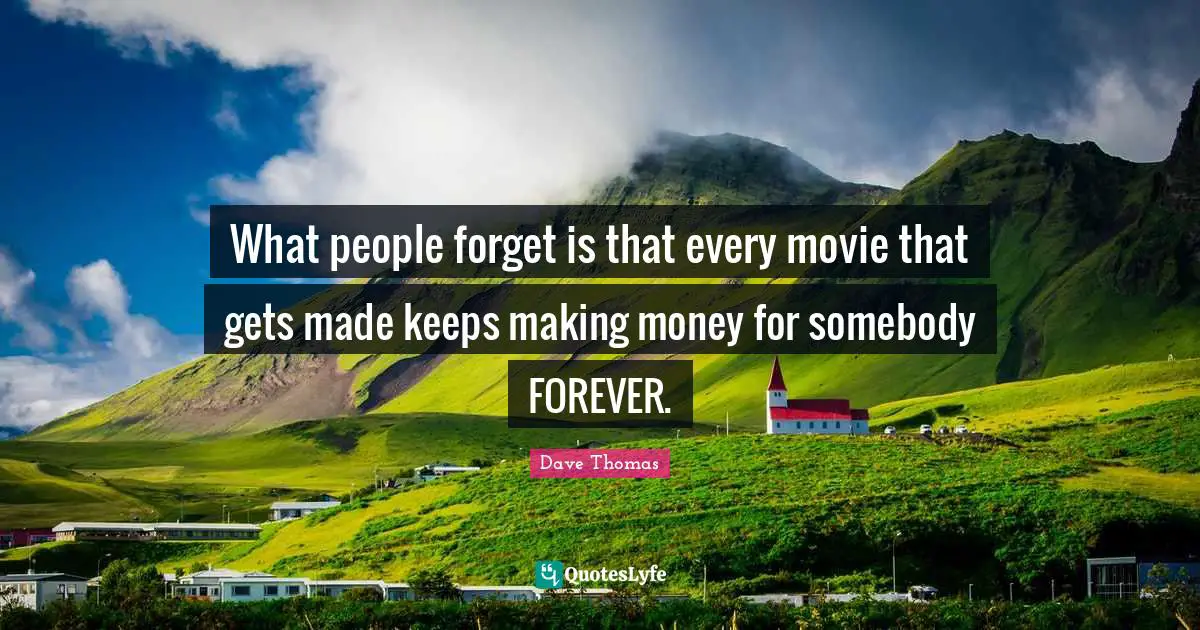 What people forget is that every movie that gets made keeps making money for somebody FOREVER.