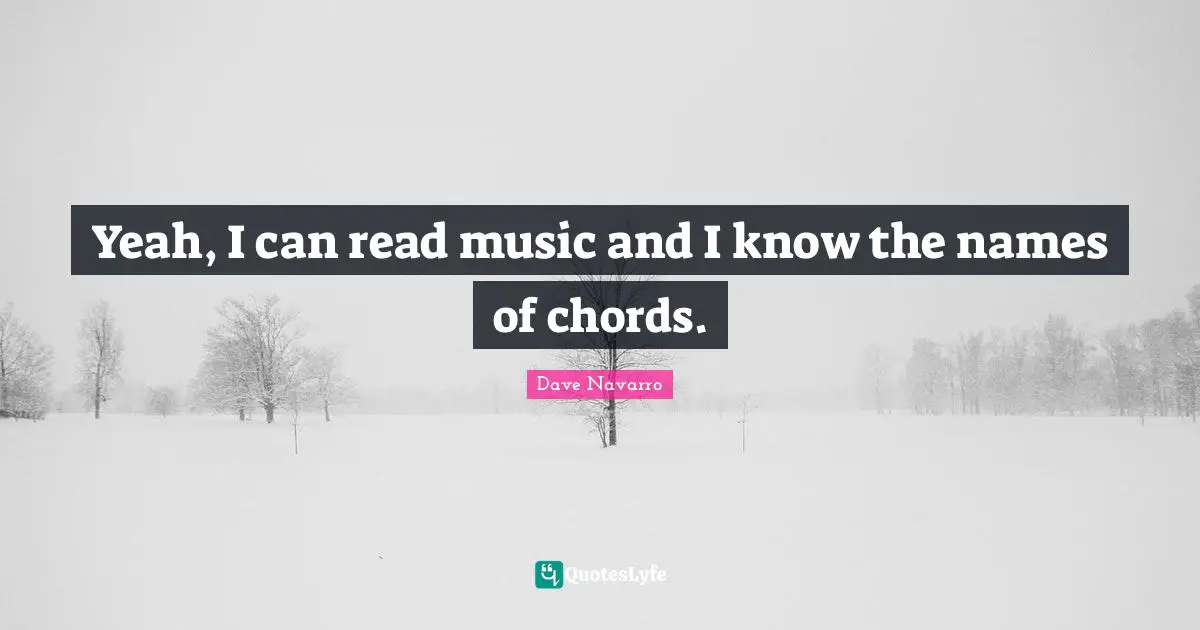 Yeah, I can read music and I know the names of chords.