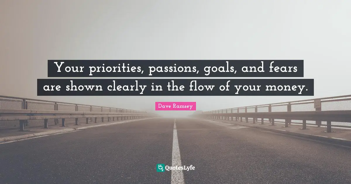Your priorities, passions, goals, and fears are shown clearly in the flow of your money.