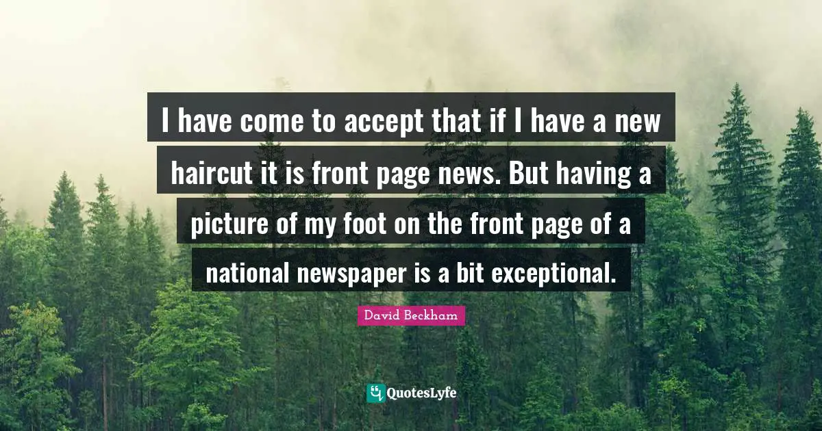 I have come to accept that if I have a new haircut it is front page news. But having a picture of my foot on the front page of a national newspaper is a bit exceptional.