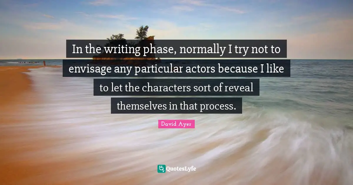 In the writing phase, normally I try not to envisage any particular actors because I like to let the characters sort of reveal themselves in that process.