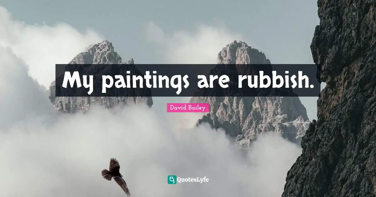 My paintings are rubbish.