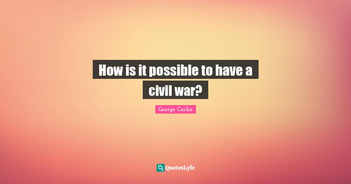 How is it possible to have a civil war?