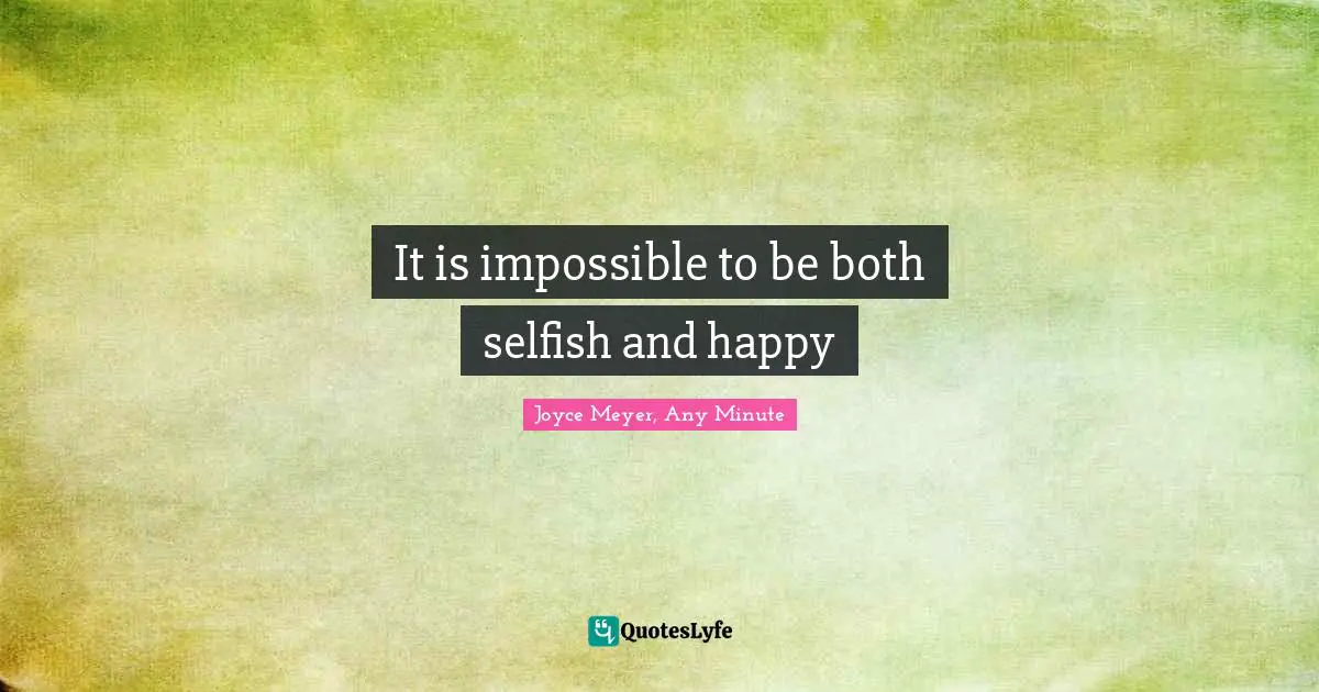 It is impossible to be both selfish and happy