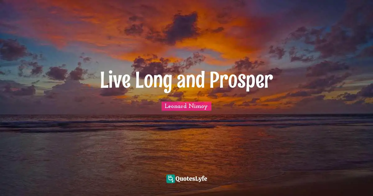 Live Long and Prosper