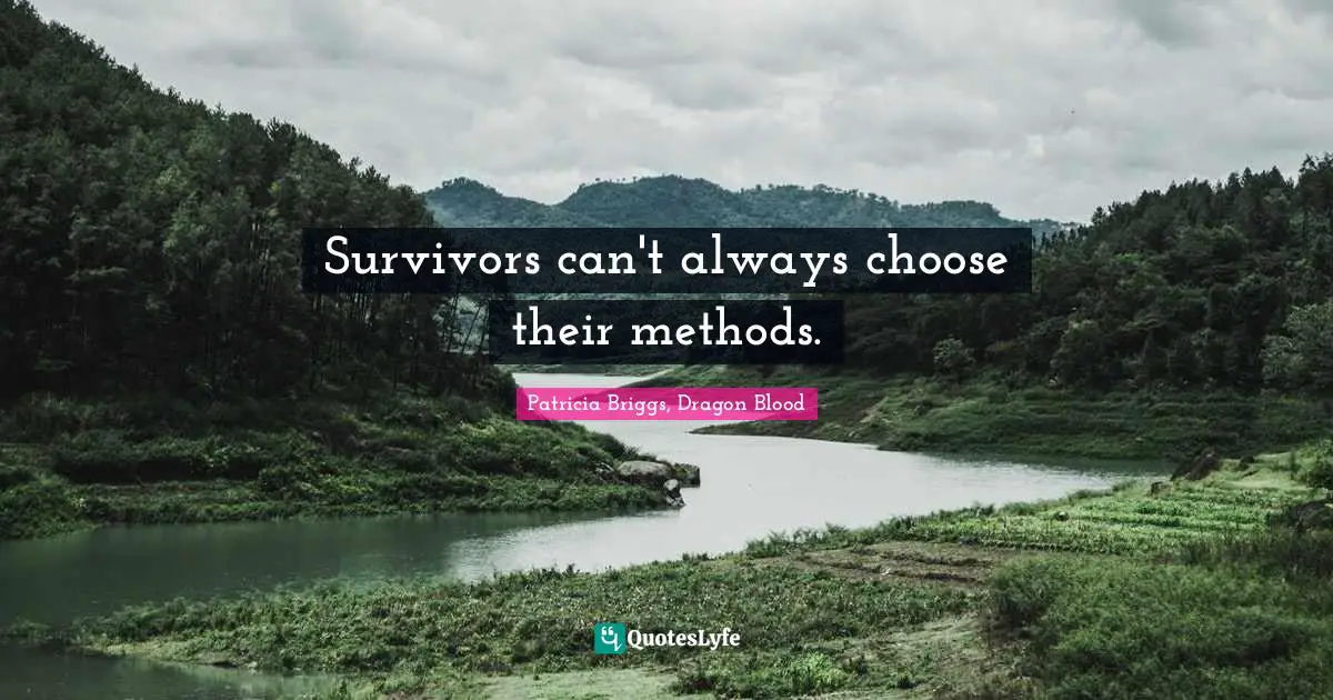 Survivors can't always choose their methods.