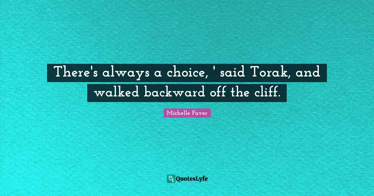 There's always a choice, ' said Torak, and walked backward off the cliff.