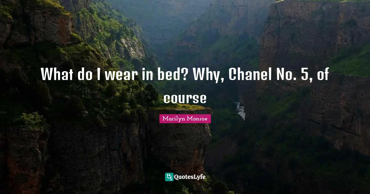 What Do I Wear In Bed Why Chanel No 5 Of Course Quote By Marilyn Monroe Quoteslyfe