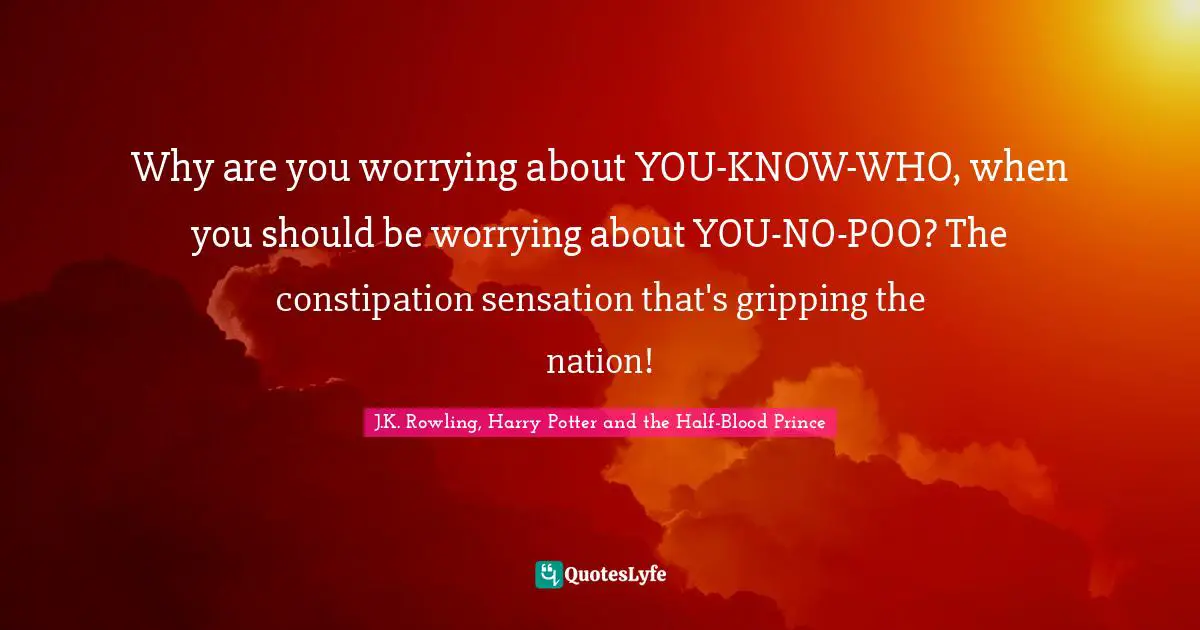 Why are you worrying about YOU-KNOW-WHO, when you should be worrying about YOU-NO-POO? The constipation sensation that's gripping the nation!