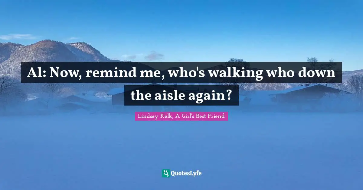 Al: Now, remind me, who's walking who down the aisle again?