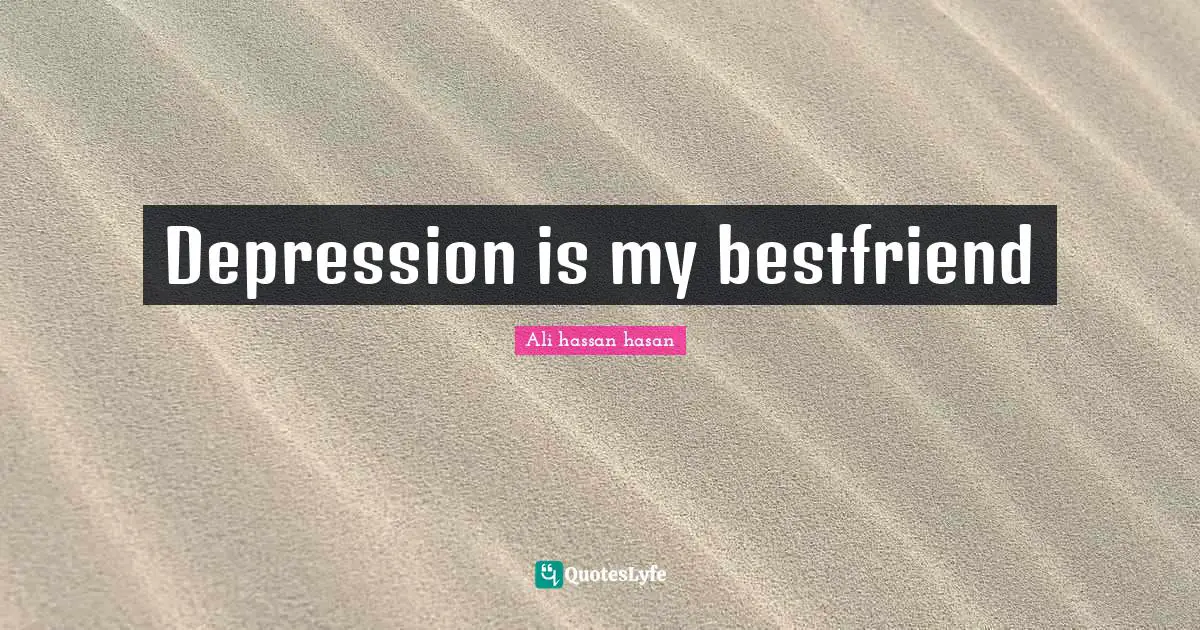 Depression is my bestfriend