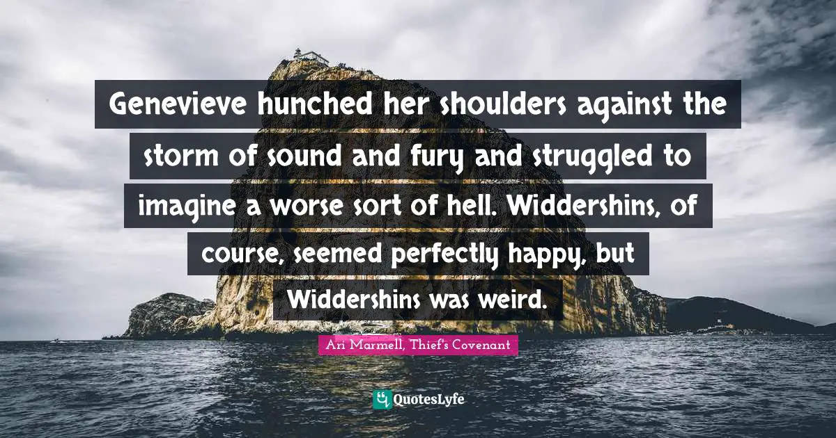 Genevieve hunched her shoulders against the storm of sound and fury and struggled to imagine a worse sort of hell. Widdershins, of course, seemed perfectly happy, but Widdershins was weird.