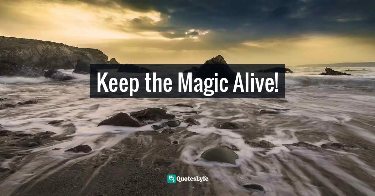 Keep the Magic Alive!